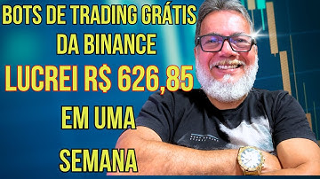 Bots Trading da Binance Grátis Lucrei r$ 626,85 em uma semana - Binance para Iniciantes