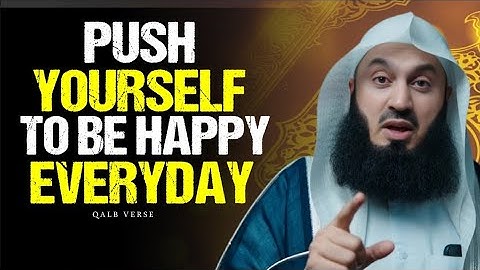 Push Yourself to Be Happy Even When Life Is Hard | Mufti Menk Powerful Reminder (English)