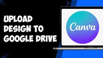 How To Upload Canva Design To Google Drive (2025)
