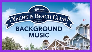 Disney's Yacht & Beach Club Resorts Background Music  Walt Disney World