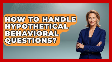 How To Handle Hypothetical Behavioral Questions? - Job Success Network