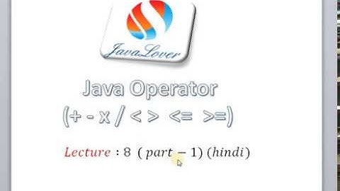 Lecture - 8   Java Operators (Part -1)