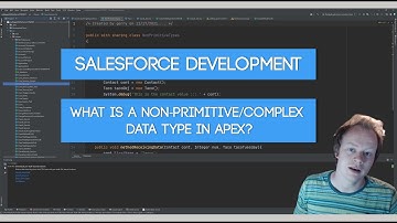 Salesforce Apex Master Class (Ep. 10) - What Are Non-Primitive/Complex Data Types in Apex