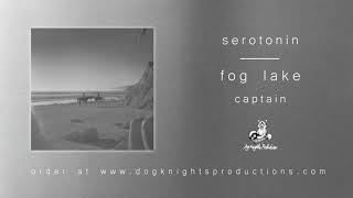 Video thumbnail of "Fog Lake - serotonin"