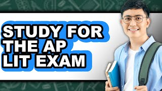 How to Study for the AP Lit Exam (The Only Way)