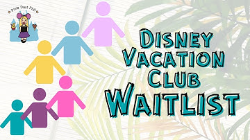 Disney Vacation Club Waitlist | How the DVC Waitlist Works, Rules, & My Experience