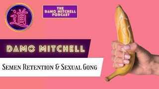 DMP #40 - Semen Retention & Sexual Qi Gong by Damo Mitchell - Lotus Nei Gong 4,584 views 8 days ago 58 minutes