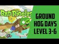 Bad Piggies HD Ground Hog Days Level 3-6 @StepUp