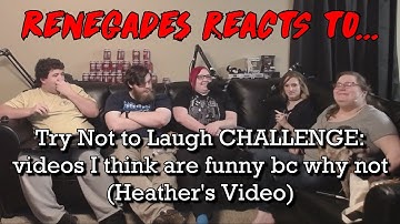 Renegades React to... Try Not to Laugh - videos i think are funny bc why not (Heather