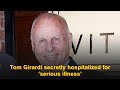 Tom Girardi secretly hospitalized for ‘serious illness’