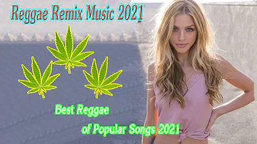 Hot Reggae Music 2021 - Chill Reggae Music Mix - Best Reggae Popular Songs New 2021
