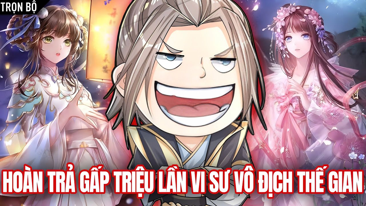 [Trọn Bộ] Hệ Thống Hoàn Trả Gấp Vạn Lần Vi Sư Vô Địch Thế Gian | Vitamin truyện