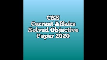 CSS Current Affairs Solved Objective Paper 2020