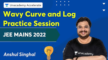 Wavy Curve and log Practice Session | JEE Mains 2022 | Anshul Singhal | Unacademy Accelerate