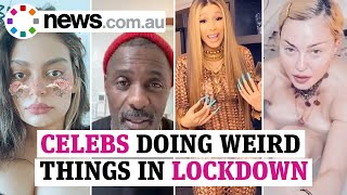 The celebrities being super weird in lockdown