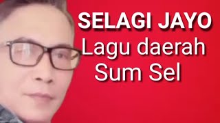 Selagi jayo-Lagu daerah SumSel@renvillius