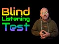 Prove me WRONG! Or right... ;) Blind Listening Test Invitation