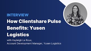 How Clientshare Pulse benefits: Yusen Logistics