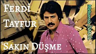 Ferdi Tayfur - Sakın Düşme