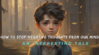 How To Stop Negative Thoughts From Our Mind Motivational story Lesson @motivationalvideo