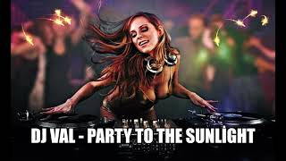 DJ VAL   Party to the sunlight