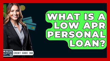 What Is A Low APR Personal Loan? - CreditGuide360.com