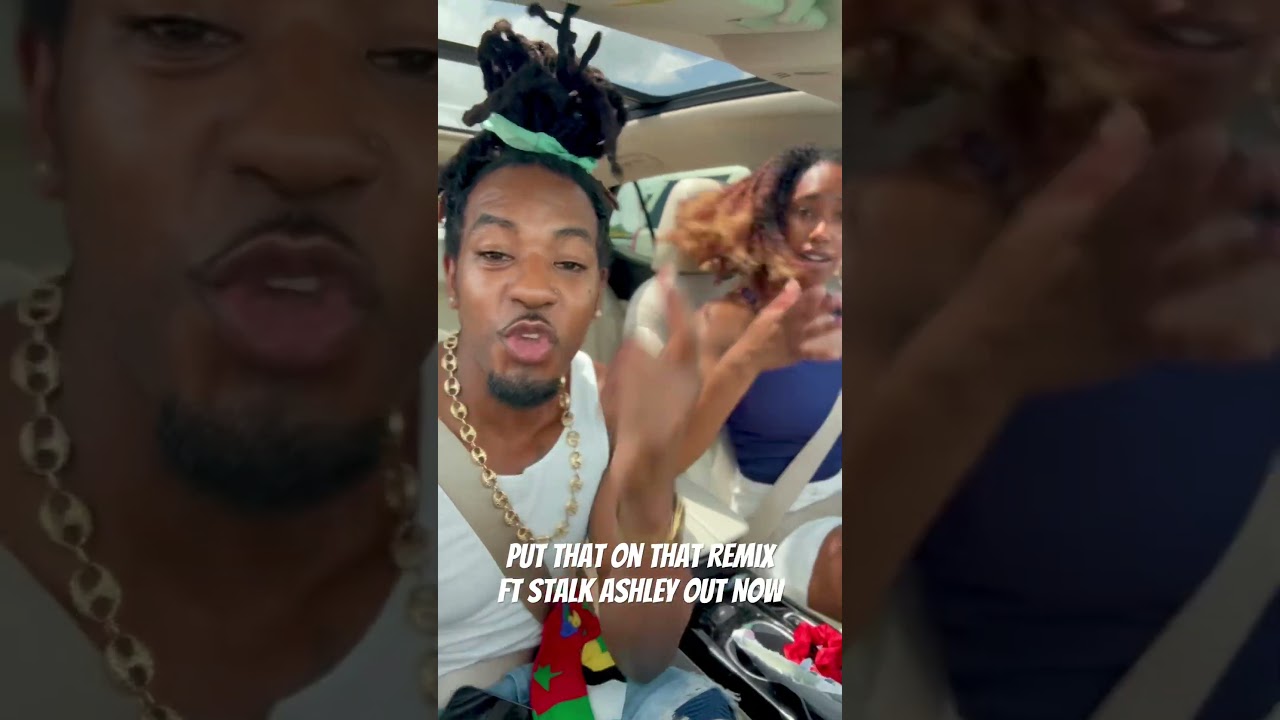 Put That On That Remix Ft Stalk Ashley Out Now 