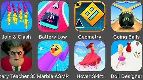 Going Balls,Scary Teacher 3D,Geometry Dash,Doll Designer,Battery Low,Marble ASMR,Hover Skirt