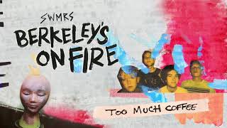 Video thumbnail of "SWMRS - Too Much Coffee (Official Audio)"