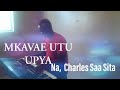MKAVAE UTU UPYA CHARLES SAA SITA 