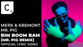 Merk & Kremont, Mr. Pig - Bim Boom Bam (Mr. Pig Version) (Lyric Video)