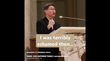 I was terribly ashamed then  | Cardinal  Luis Antonio Tagle