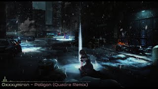 Oxxxymiron - Poligon (Quadra Remix)