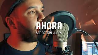 Video thumbnail of "Sebastián Jubin- Ahora"