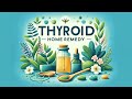 Thyroid Home Remedy: Effective Solutions for Balance and Wellness | Natural Home Remedy