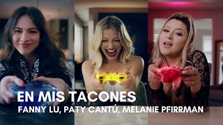 Fanny Lu, Paty Cantú & Melanie Pfirrman - En Mis Tacones (Letra)