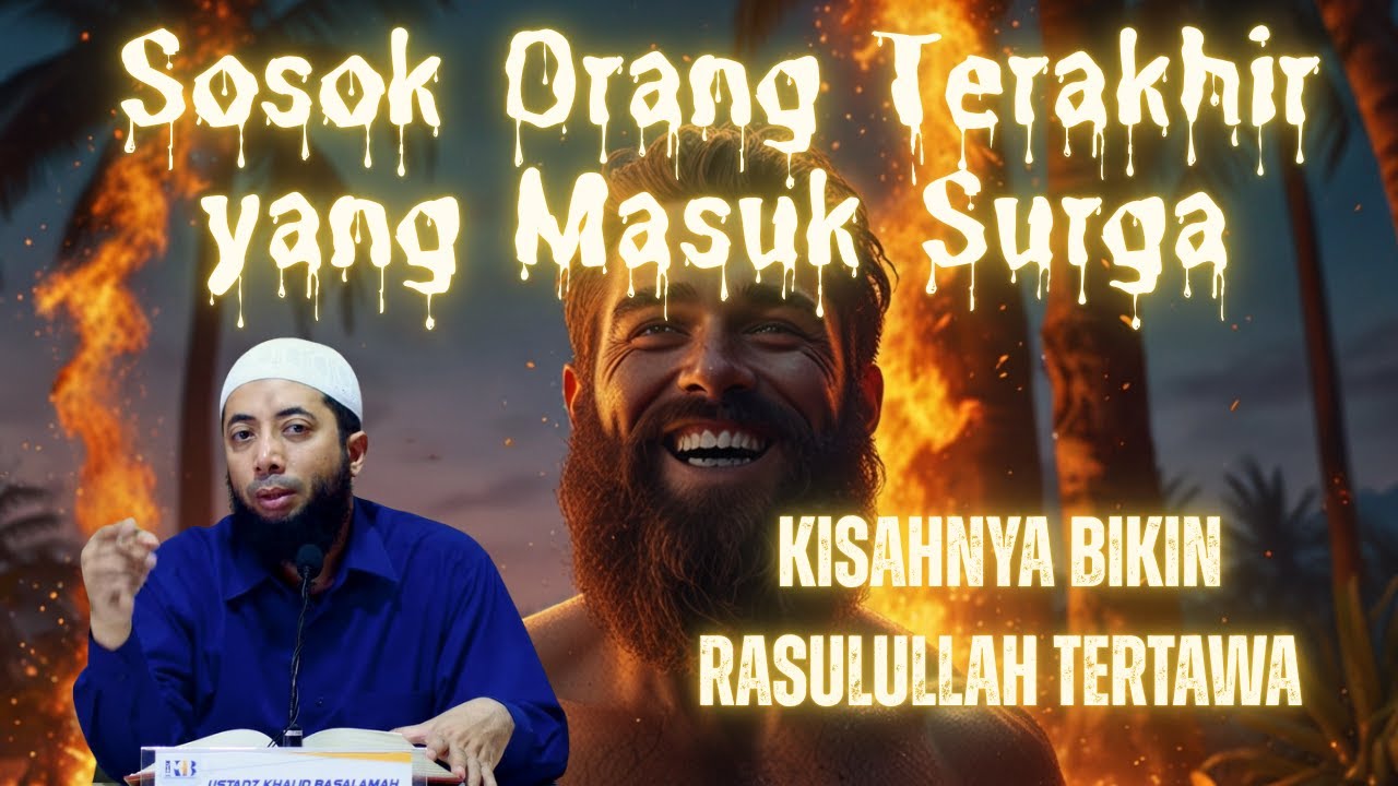 Sosok Orang Terakhir yang Masuk Surga❗Kisahnya Bikin Rasulullah Tertawa❗🔥🌄| Ustadz  Khalid Basalamah