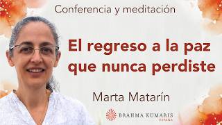 Meditación y conferencia: “El regreso a la paz que nunca perdiste”, con Marta Matarín