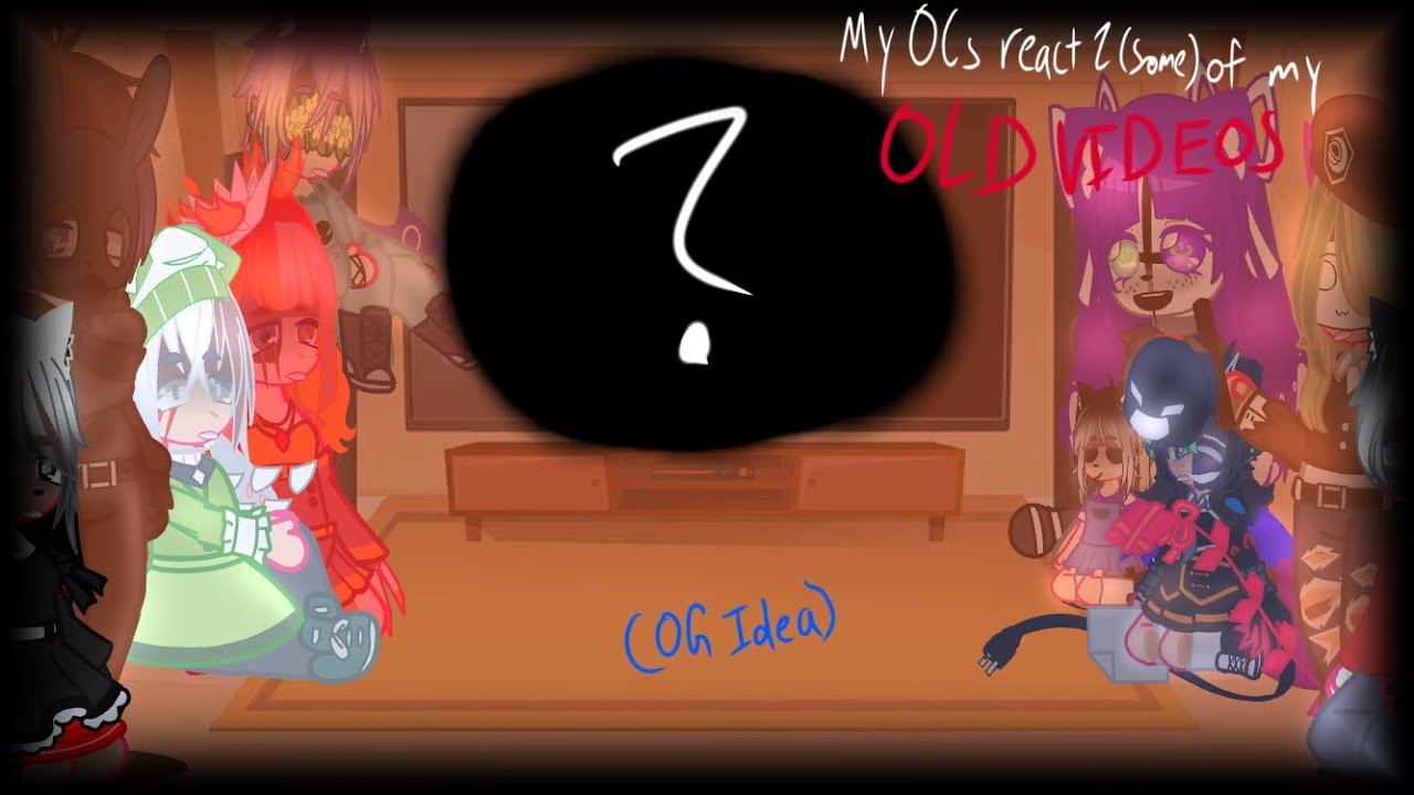 My OCs react to some of my old videos (OG IDEA) - YouTube