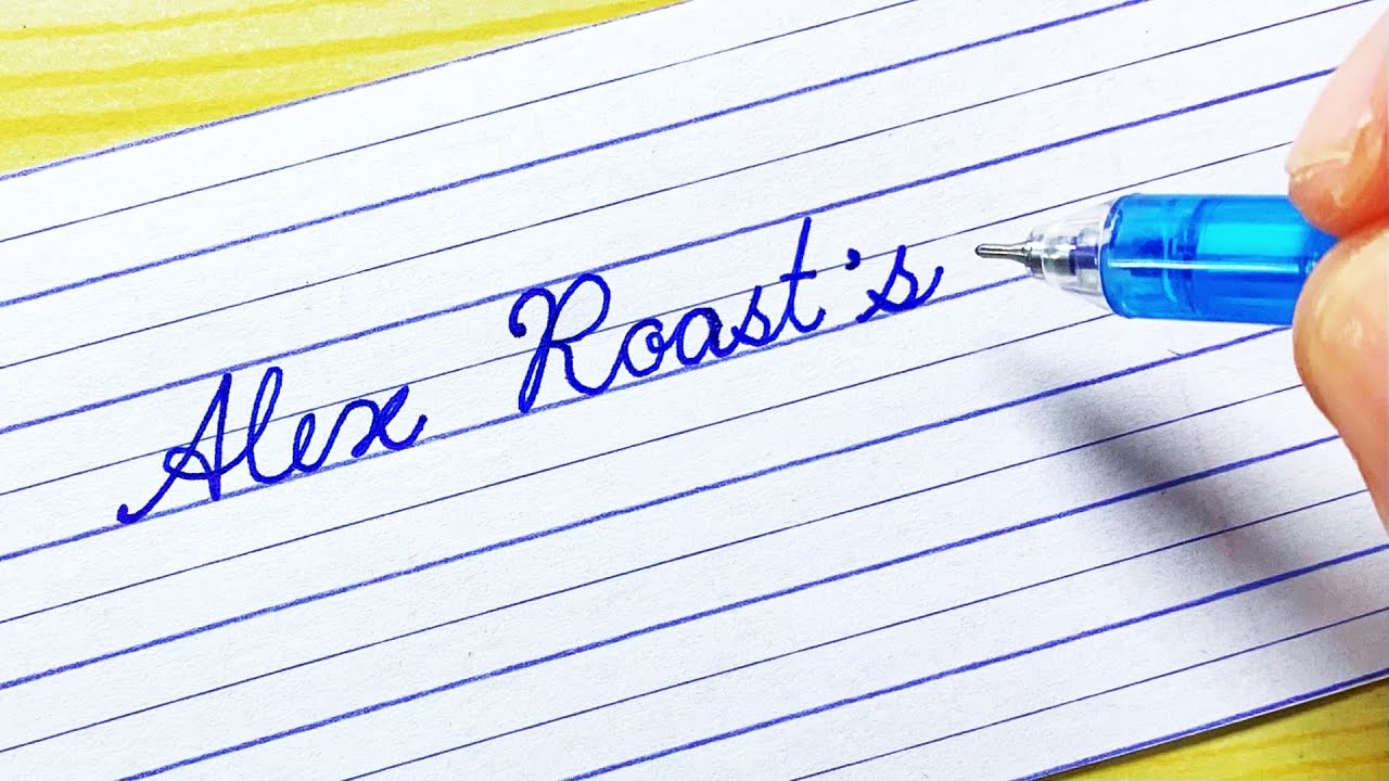 “Alex Roast’S”In Neat And Clean Cursive Writing | Beautiful Cursive Handwriting | I Write