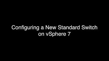 Configuring Standard Switches on vSphere 7