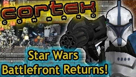 Star Wars Battlefront Returns! Cortex Command #54 | Neos Plays