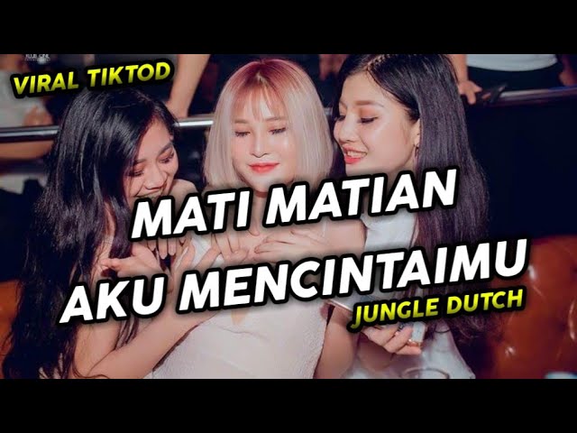 DJ MATI MATIAN AKU MENCINTAIMU VIRAL TIKTOK JUNGLE DUTCH FULL BASS TERBARU 2022 class=