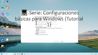 💻 Serie: Configuraciones básicas para Windows (Tutorial 1)