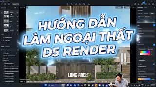 HƯỚNG DẪN LÀM NGOẠI THẤT TRONG D5 RENDER