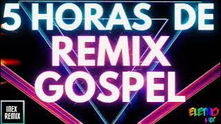 5 HORAS DE REMIX GOSPEL! - As Melhores Para Ouvir Em 2022!