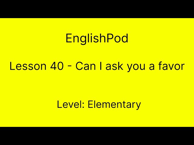 Asking for a Favor in English: Lesson and Quiz