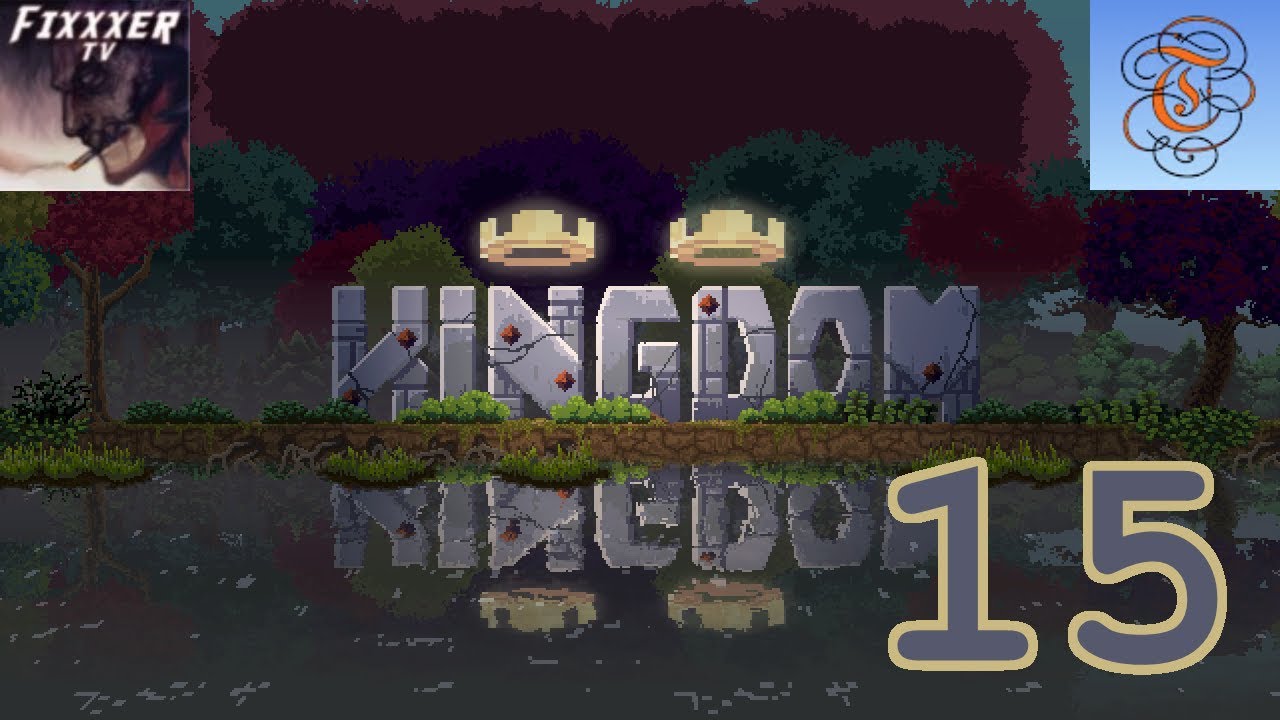 Episode Fifteen | Kingdom: Two Crowns with FixxxerTV