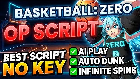 Basketball: Zero New Script, Auto Dunk & Infinite Spins & more - 2025