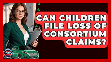 Can Children File Loss Of Consortium Claims? - Auto Coverage Explained